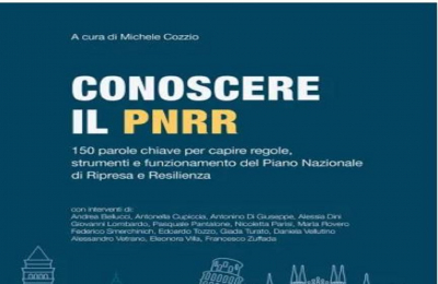 Conoscere il PNRR -  regole, strumenti e funzionamento delle misure pensate per la ripresa
