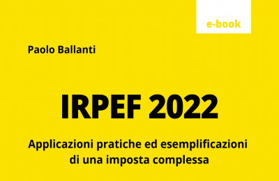 Irpef 2022: un ebook che vuole essere guida per rendere semplice una imposta complessa