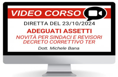 Corso gratis - Adeguati assetti, dati contabili rilevanti, novità per sindaci e revisori