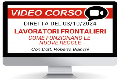 Riforma lavoratori frontalieri: come funzionano le nuove regole corso online 3.10.2024