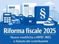 Riforma fiscale 2025: nuove modifiche a IRPEF, IRES e Statuto del contribuente