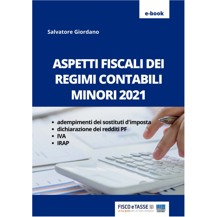 Aspetti fiscali dei regimi contabili minori 2021(eBook)