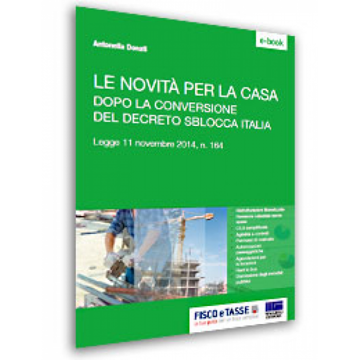 Le novità per la casa dopo il Decreto Sblocca Italia (E-Book - 2014)